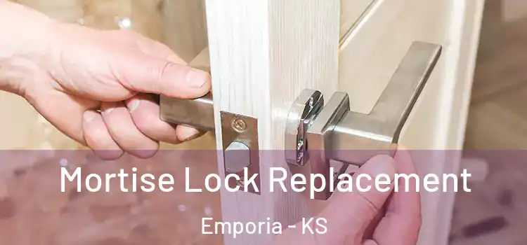 Mortise Lock Replacement Emporia - KS